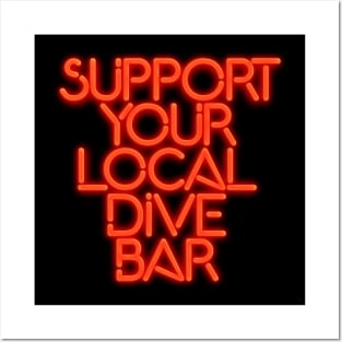 SUPPORT YOUR LOCAL DIVE BAR Neon Sign Posters and Art